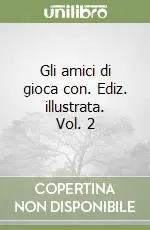 Saldi Gli amici di gioca con. Ediz. illustrata. Vol. 2
