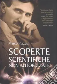 Scoperte scientifiche non autorizzate. Oltre la verità ufficiale Affare