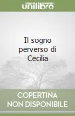 Il sogno perverso di Cecilia A Buon Prezzo
