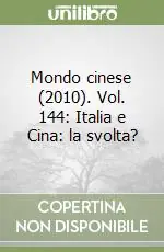 Mondo cinese (2010). Vol. 144 Italia e Cina la svolta? Economico
