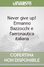 Never give up! Ermanno Bazzocchi e l‘aeronautica italiana Super Prezzo