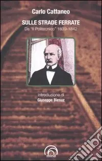 Sulle strade ferrate. Da «Il Politecnico» 1839-1842 Non Perdere