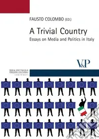 A Trivial country. Essays on media and politics in Italy Acquista Ora