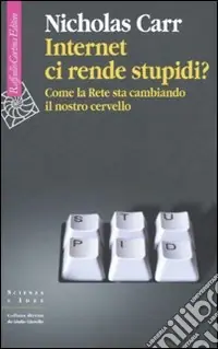 Internet ci rende stupidi? Come la rete sta cambiando il nostro cervello Offerta Lampo