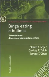 Binge eating e bulimia. Trattamento dialettico-comportamentale A Buon Prezzo