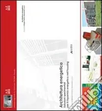 Promozione Architettura energetica. Soluzioni sperimentali per il risparmio energetico nell‘housing