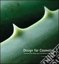 Ultime Pezzi Design for cosmetics. Strumenti del design per il territorio e le imprese
