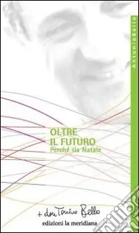 Offerta Del Giorno Oltre il futuro. Perché sia Natale