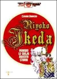 Popolare Riyoko Ikeda. Quando lo shojo diventa storia. Ediz. illustrata