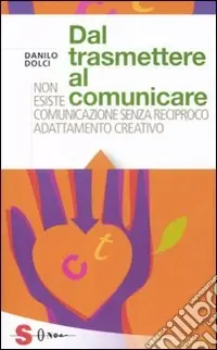 Dal trasmettere al comunicare. Non esiste comunicazione senza reciproco adattamento creativo Direttamente Dal Produttore