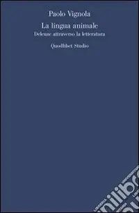 Consegna Rapida La Lingua animale. Deleuze attraverso la letteratura