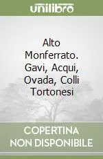 Occasione Alto Monferrato. Gavi, Acqui, Ovada, Colli Tortonesi