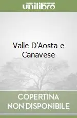 Valle D‘Aosta e Canavese Offerta Limitata