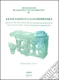 Offerta Letti votivi e culti domestici. Tracce archeologiche di credenze religiose nell‘Egitto del terzo periodo intermedio