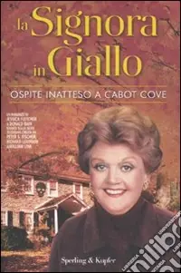 Ospite inatteso a Cabot Cove. La signora in giallo Non Perdere