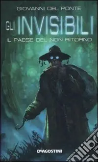 Il Paese del non ritorno. Gli invisibili Offerta Limitata