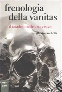 Promozione Esclusiva Frenologia della vanitas. Il teschio nelle arti visive