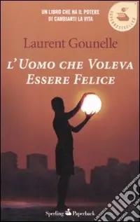 Super Prezzo L‘Uomo che voleva essere felice