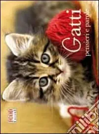 Gatti. Pensieri e parole Soddisfatti O Rimborsati