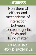 Offerta Speciale Non-thermal effects and mechanisms of interaction between electromagnetic fields and living matter