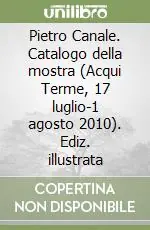 Super Prezzo Pietro Canale. Catalogo della mostra (Acqui Terme, 17 luglio-1 agosto 2010). Ediz. illustrata
