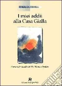 I miei addii alla casa gialla. Opera molto insolita del dr. Telemaco Pfeiflein Nuova Collezione