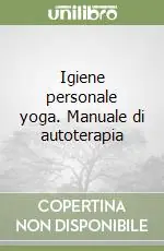 Prezzo Ridotto Igiene personale yoga. Manuale di autoterapia