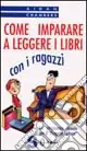 Novità Come imparare a leggere i libri con i ragazzi
