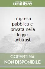 Impresa pubblica e privata nella legge antitrust Bestseller
