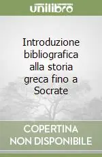 Introduzione bibliografica alla storia greca fino a Socrate Prezzo Basso