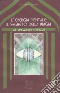 Sconto L‘energia mentale il segreto della magia