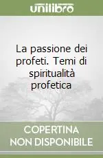 Offerta La passione dei profeti. Temi di spiritualità profetica