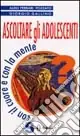 Ascoltare gli adolescenti con il cuore e con la mente Bestseller