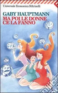 Ma poi le donne ce la fanno Non Perdere
