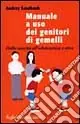 Scelto Dai Clienti Manuale a uso dei genitori di gemelli. Dalla nascita all‘adolescenza e oltre