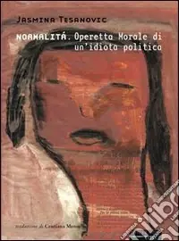 Normalità. Operetta morale di un‘idiota politica Pagamento Sicuro