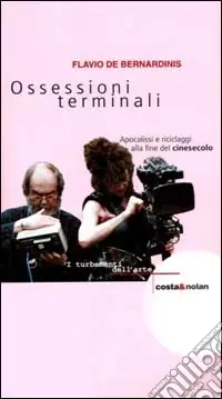 Non Perdere Ossessioni terminali. Apocalissi e riciclaggi alla fine del cinesecolo