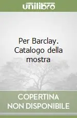 Nuova Collezione Per Barclay. Catalogo della mostra