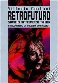 Solo Oggi Retrofuturo. Storie di fantascienza italiana