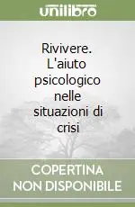 Ultimissimo Modello Rivivere. L‘aiuto psicologico nelle situazioni di crisi
