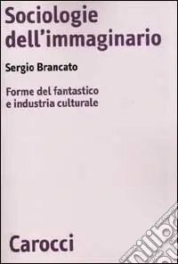 Sociologie dell‘immaginario. Forme del fantastico e industria culturale Ultima Occasione