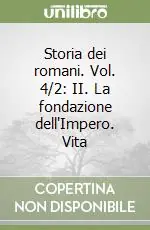 Esclusivo Storia dei romani. Vol. 4/2 II. La fondazione dell‘Impero. Vita