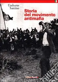 Storia del movimento antimafia. Dalla lotta di classe all‘impegno civile Spedito Oggi