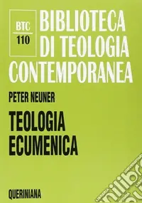 Teologia ecumenica. La ricerca dell‘unità tra le Chiese cristiane Compra Oggi Stesso