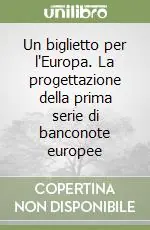 Un biglietto per l‘Europa. La progettazione della prima serie di banconote europee Pagamento Sicuro