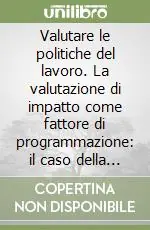 Offerta Limitata Valutare le politiche del lavoro. La valutazione di impatto come fattore di programmazione il caso della Valle d‘Aosta