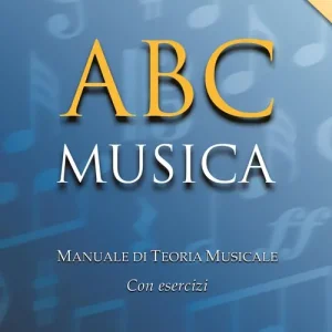ABC musica. Manuale di teoria musicale. Con esercizi. Nuova ediz. Ultime Pezzi