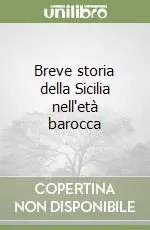 Offerta Del Giorno Breve storia della Sicilia nell‘età barocca