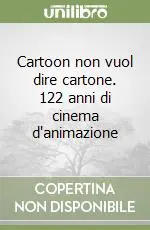 Cartoon non vuol dire cartone. 122 anni di cinema d‘animazione Popolare