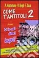 Come t‘antitoli. Vol. 2 Offerta Del Giorno